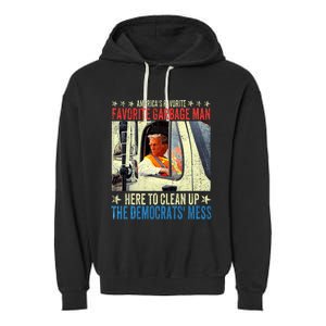 AmericaS Favorite Garbage Man Trump Rides In Garbage Truck Garment-Dyed Fleece Hoodie