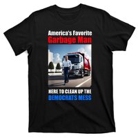 Americas Favorite Garbage Man Here To Clean Up The Democrats T-Shirt