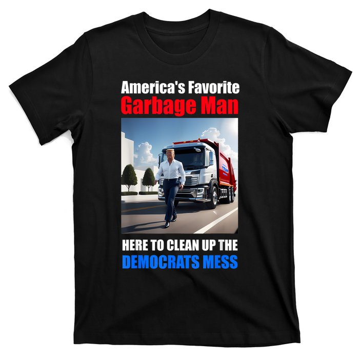 Americas Favorite Garbage Man Here To Clean Up The Democrats T-Shirt