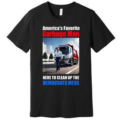 Americas Favorite Garbage Man Here To Clean Up The Democrats Premium T-Shirt