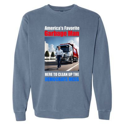 Americas Favorite Garbage Man Here To Clean Up The Democrats Garment-Dyed Sweatshirt