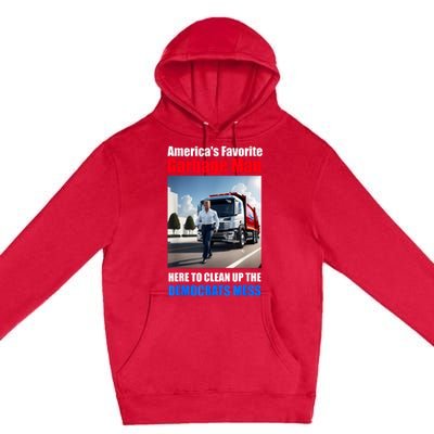 Americas Favorite Garbage Man Here To Clean Up The Democrats Premium Pullover Hoodie