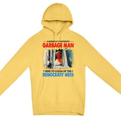 Americas Favorite Garbage Man Here To Clean Up The Democrats Mess Trump 2024 Premium Pullover Hoodie