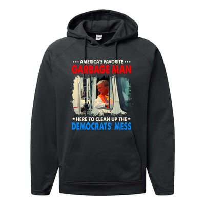 Americas Favorite Garbage Man Here To Clean Up The Democrats Mess Trump 2024 Performance Fleece Hoodie