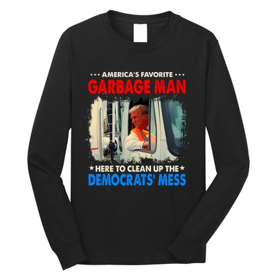 Americas Favorite Garbage Man Here To Clean Up The Democrats Mess Trump 2024 Long Sleeve Shirt