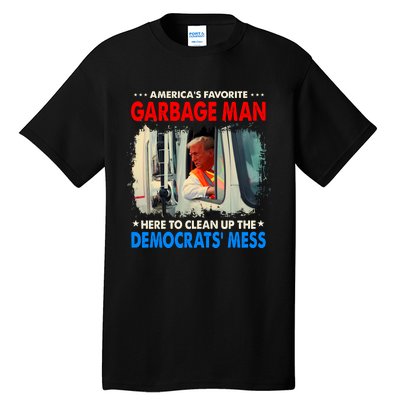 Americas Favorite Garbage Man Here To Clean Up The Democrats Mess Trump 2024 Tall T-Shirt