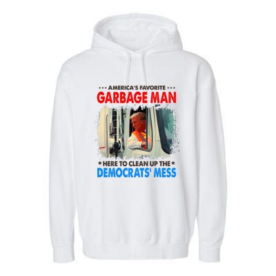 Americas Favorite Garbage Man Here To Clean Up The Democrats Mess Trump 2024 Garment-Dyed Fleece Hoodie