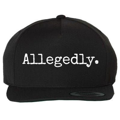 Allegedly Funny Gift Funny Lawyer Cool Gift Funny Lawyer Meaningful Gift Wool Snapback Cap