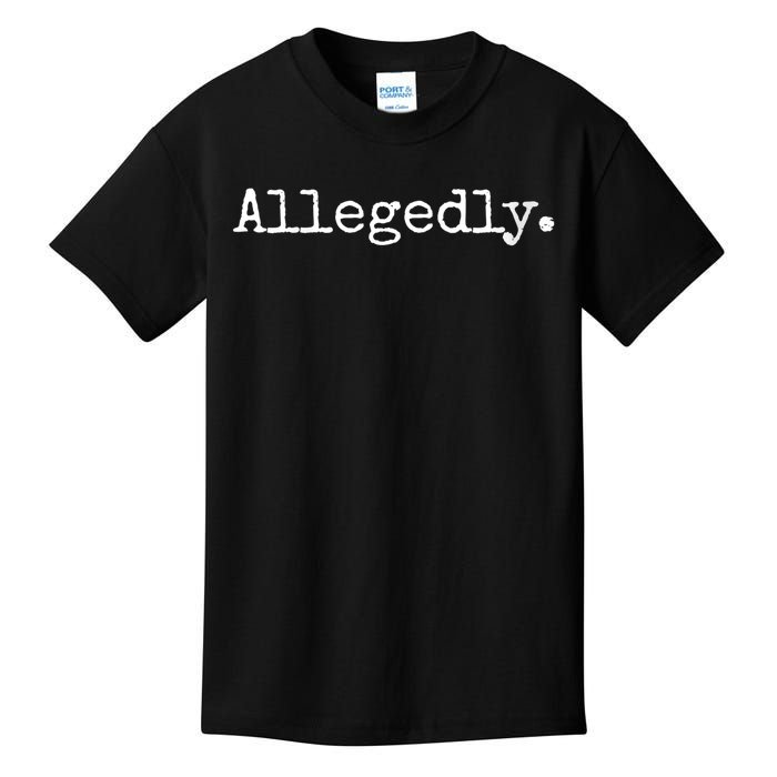 Allegedly Funny Gift Funny Lawyer Cool Gift Funny Lawyer Meaningful Gift Kids T-Shirt