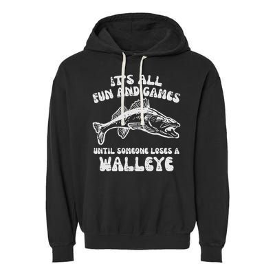All Fun Games Until Loses Walleye  Garment-Dyed Fleece Hoodie