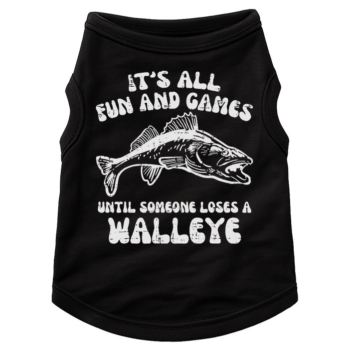 All Fun Games Until Loses Walleye  Doggie Tank