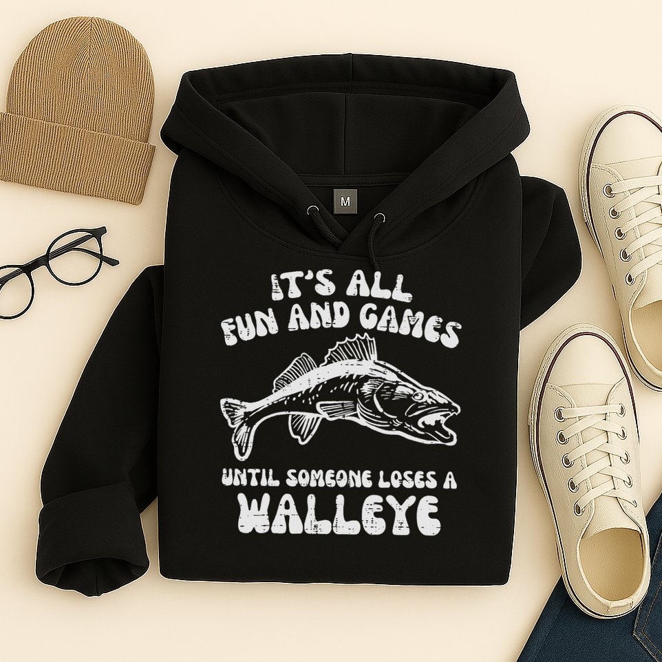 All Fun Games Until Loses Walleye  Hoodie