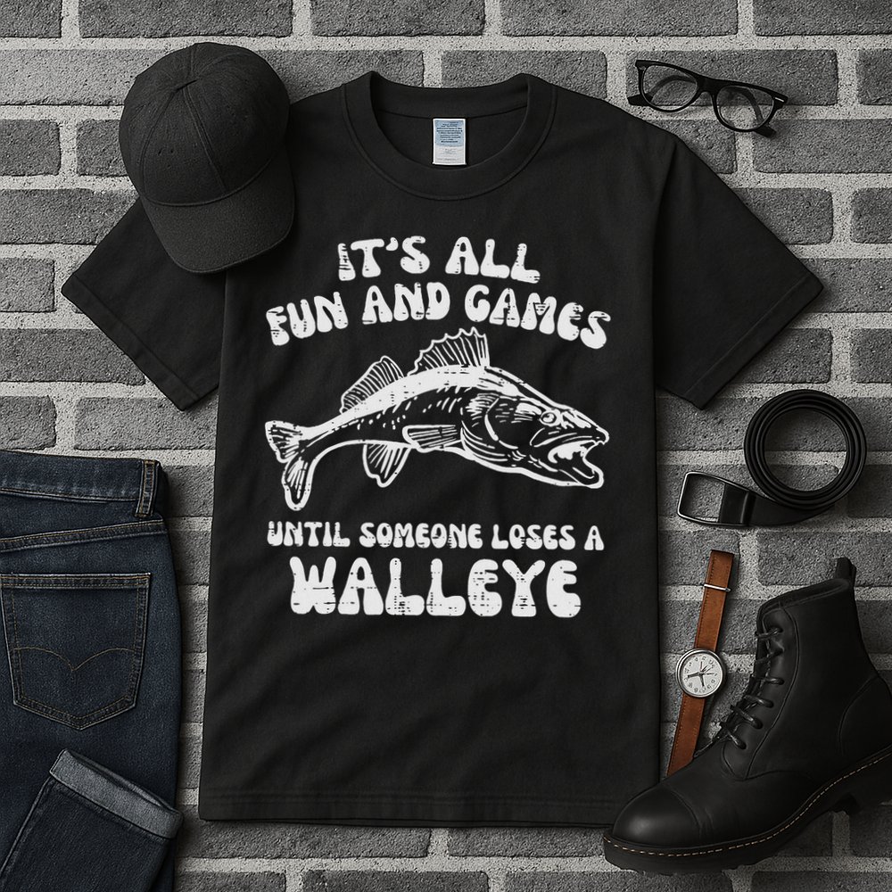 All Fun Games Until Loses Walleye  Tall T-Shirt