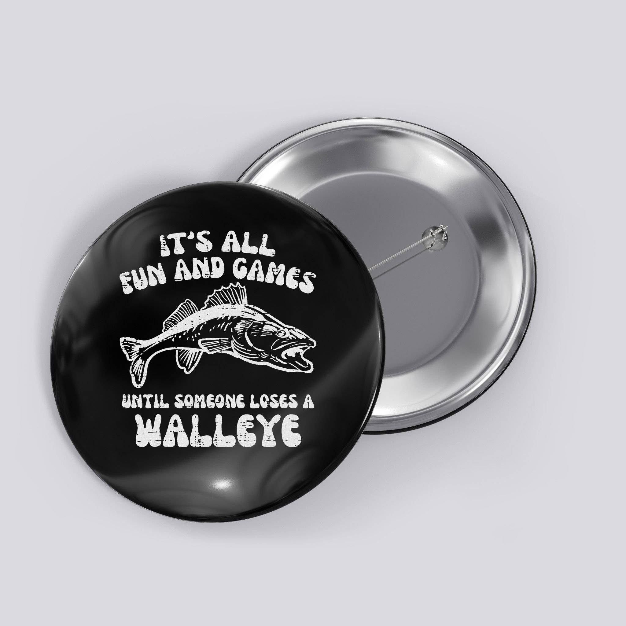 All Fun Games Until Loses Walleye  Button