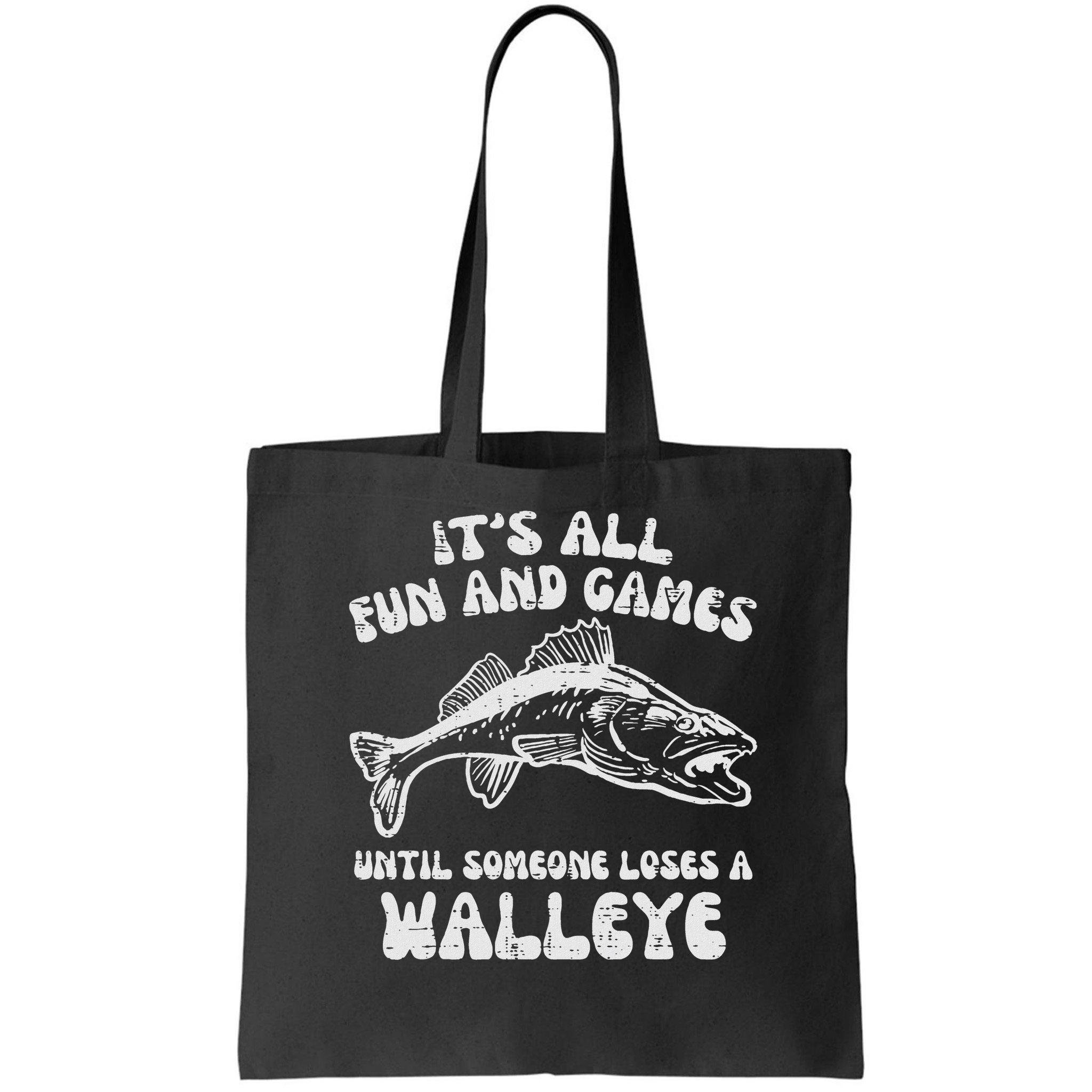 All Fun Games Until Loses Walleye  Bag