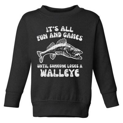All Fun Games Until Loses Walleye  Toddler Sweatshirt