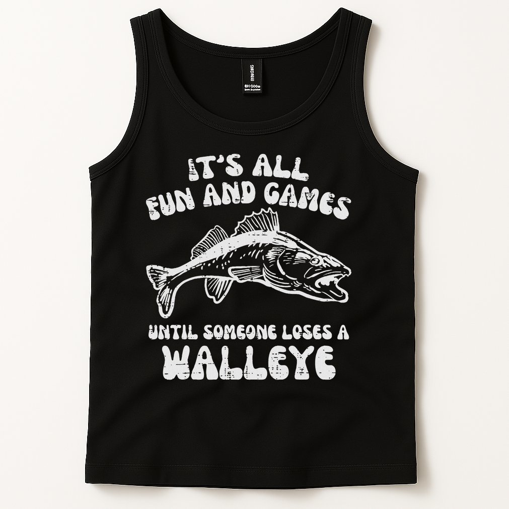 All Fun Games Until Loses Walleye  Tank Top