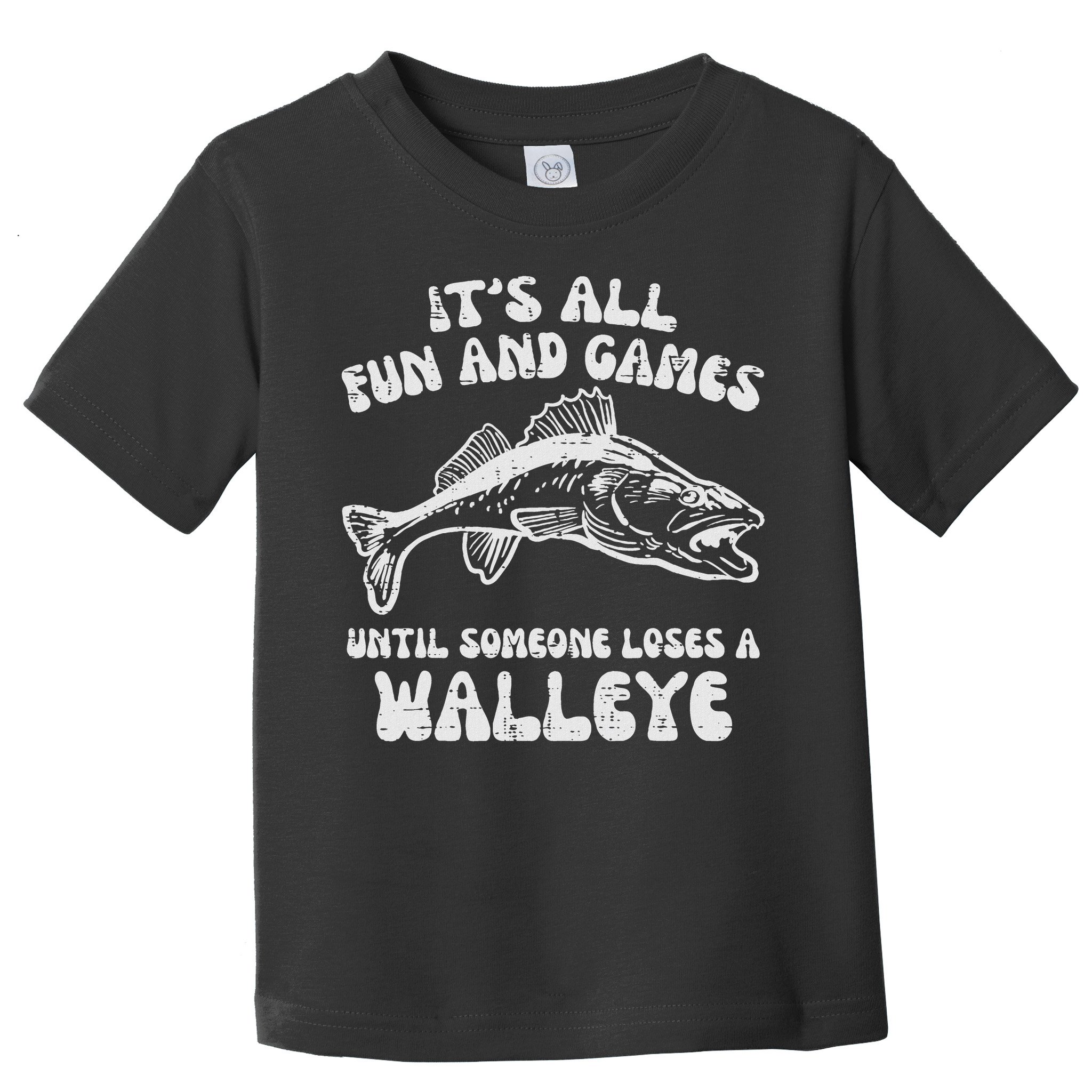 All Fun Games Until Loses Walleye  Toddler T-Shirt