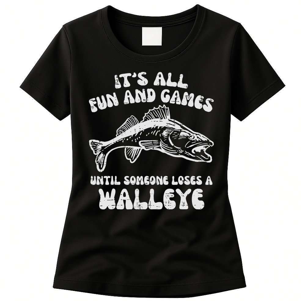 All Fun Games Until Loses Walleye  Womens T-Shirt