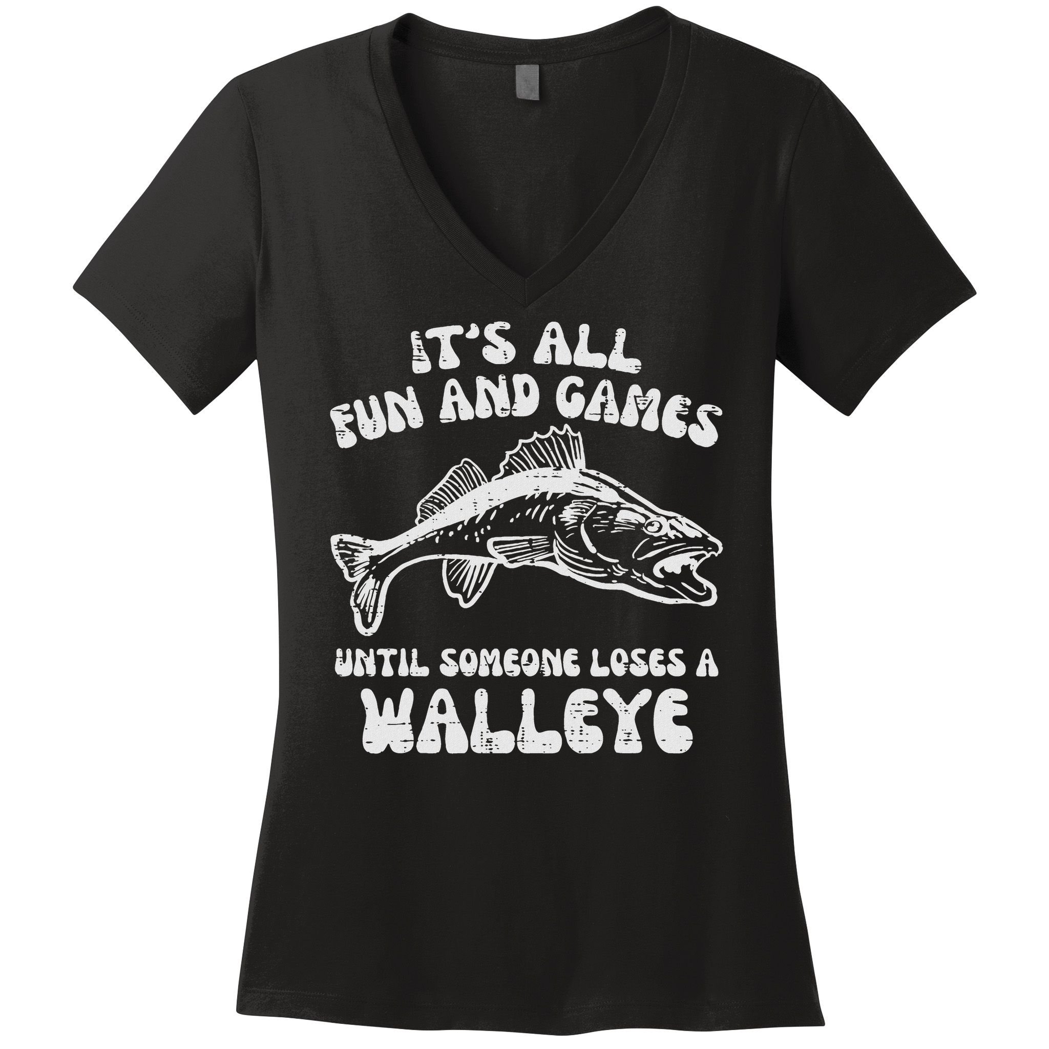 All Fun Games Until Loses Walleye  Women's V-Neck T-Shirt