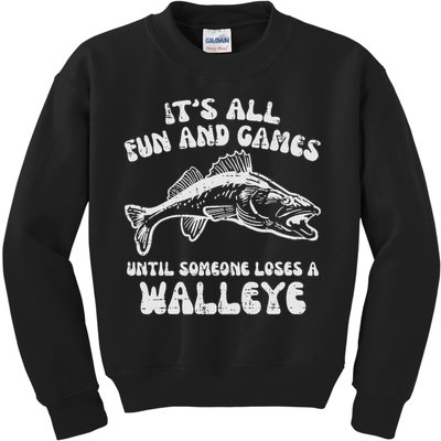 All Fun Games Until Loses Walleye  Kids Sweatshirt