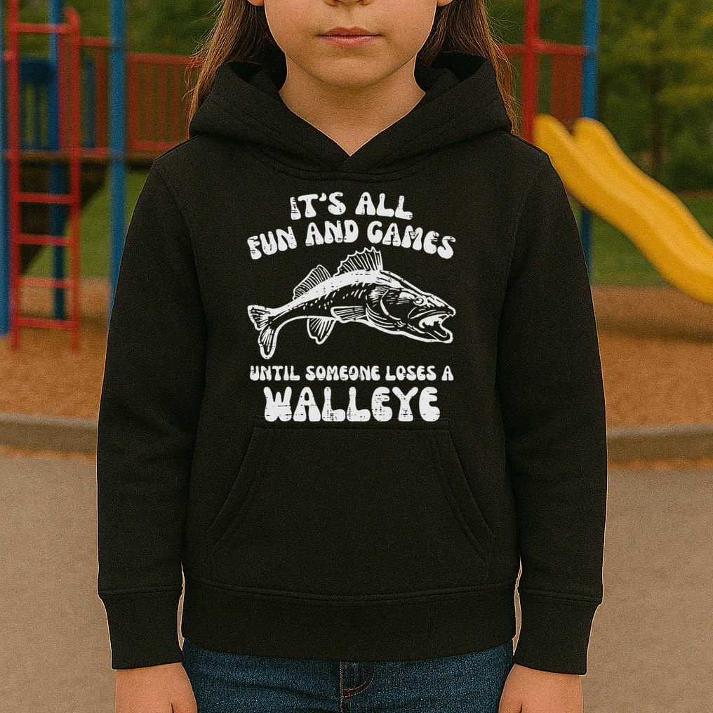 All Fun Games Until Loses Walleye  Kids Hoodie