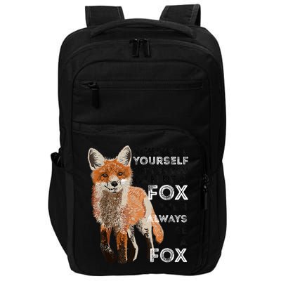 A FUNNY GIFT Always Be Yours Unless You Can Be A Fox Shirt Funny Gift Impact Tech Backpack