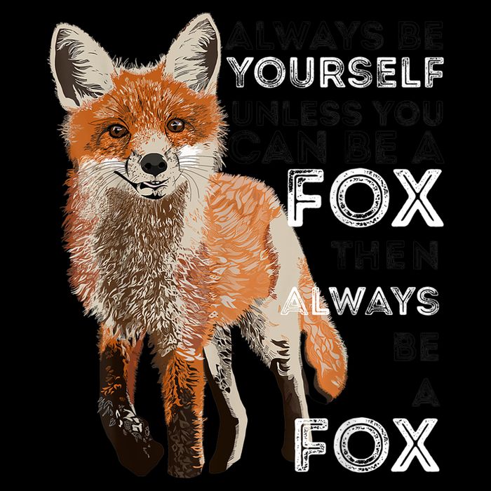 A FUNNY GIFT Always Be Yours Unless You Can Be A Fox Shirt Funny Gift Bucket Hat