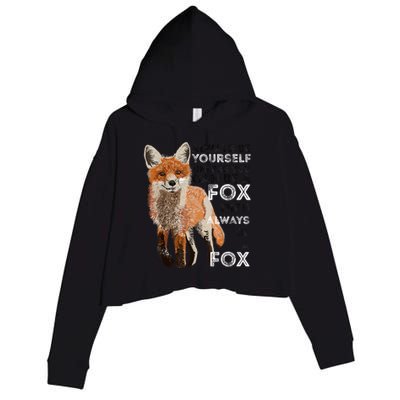 A FUNNY GIFT Always Be Yours Unless You Can Be A Fox Shirt Funny Gift Crop Fleece Hoodie