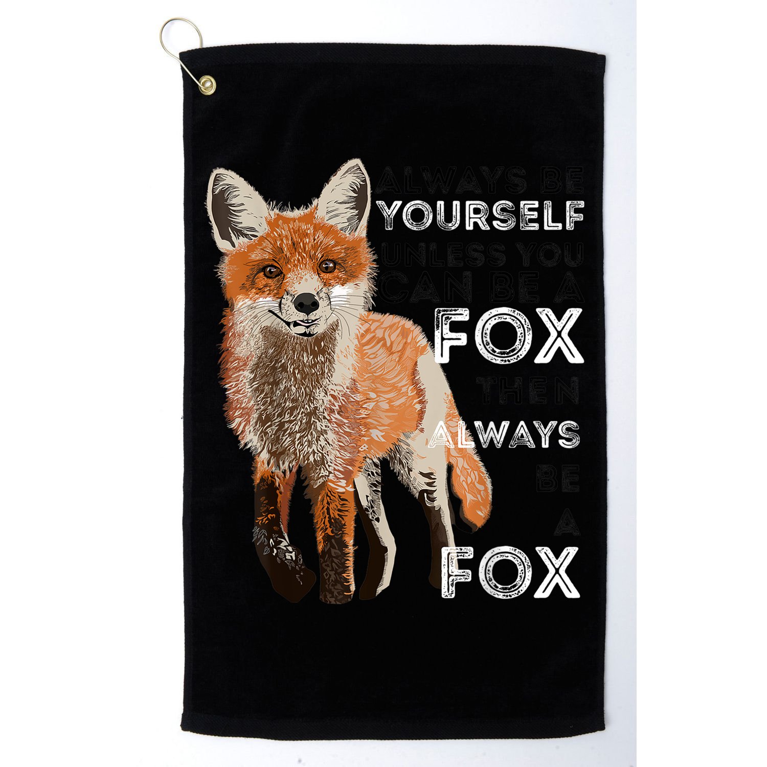 A FUNNY GIFT Always Be Yours Unless You Can Be A Fox Shirt Funny Gift Golf Towel