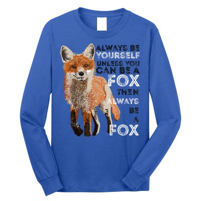 A FUNNY GIFT Always Be Yours Unless You Can Be A Fox Shirt Funny Gift Long Sleeve Shirt