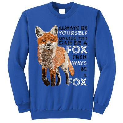 A FUNNY GIFT Always Be Yours Unless You Can Be A Fox Shirt Funny Gift Sweatshirt