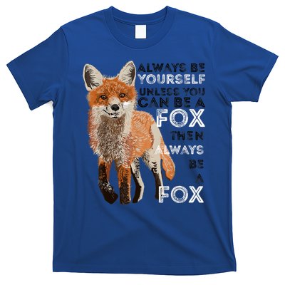 A FUNNY GIFT Always Be Yours Unless You Can Be A Fox Shirt Funny Gift T-Shirt