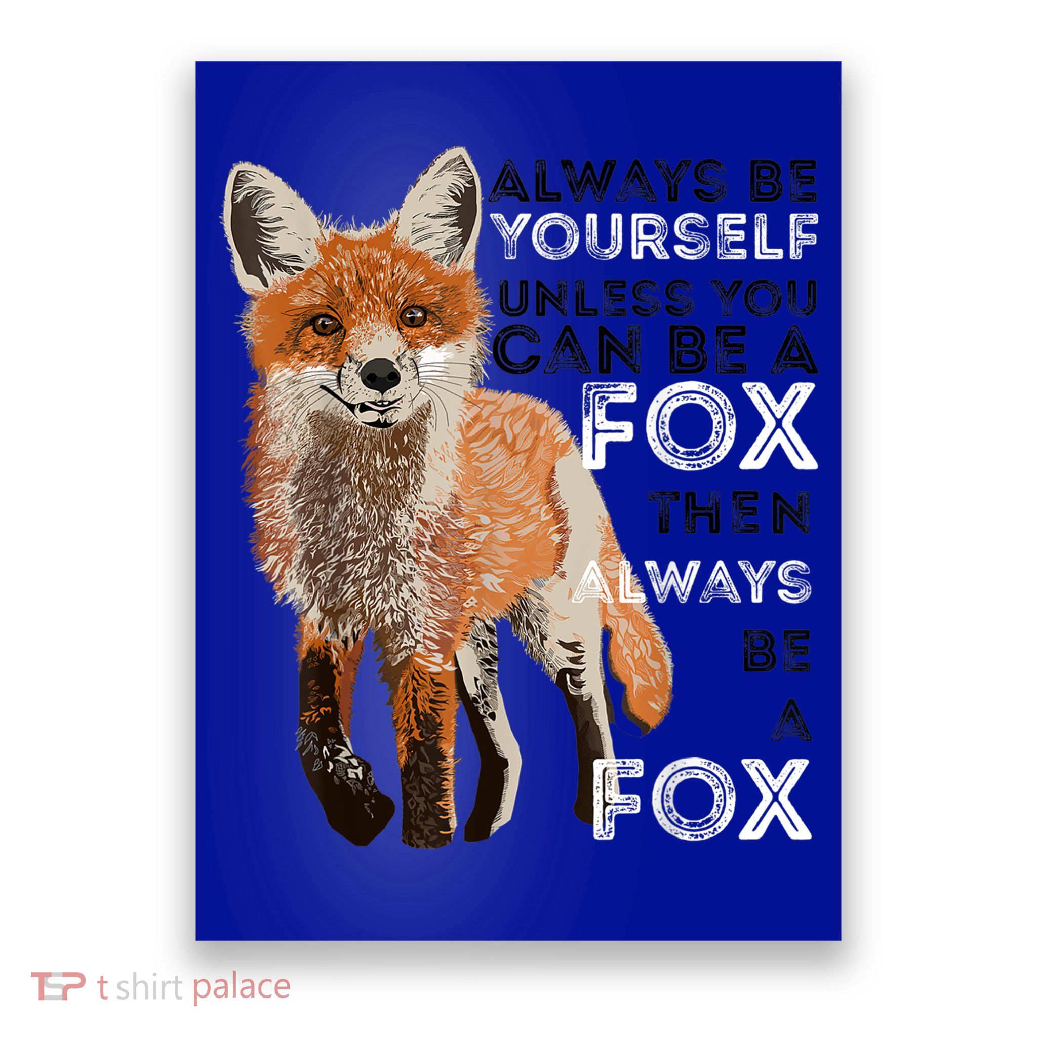 A FUNNY GIFT Always Be Yours Unless You Can Be A Fox Shirt Funny Gift Poster