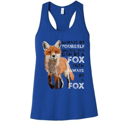 A FUNNY GIFT Always Be Yours Unless You Can Be A Fox Shirt Funny Gift Women's Racerback Tank