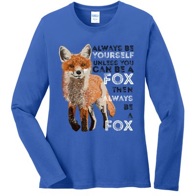 A FUNNY GIFT Always Be Yours Unless You Can Be A Fox Shirt Funny Gift Ladies Long Sleeve Shirt