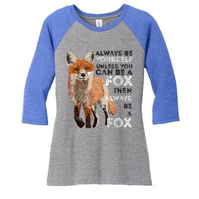 A FUNNY GIFT Always Be Yours Unless You Can Be A Fox Shirt Funny Gift Women's Tri-Blend 3/4-Sleeve Raglan Shirt