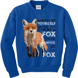 A FUNNY GIFT Always Be Yours Unless You Can Be A Fox Shirt Funny Gift Kids Sweatshirt