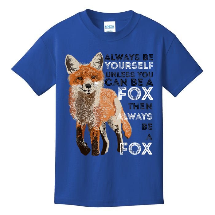 A FUNNY GIFT Always Be Yours Unless You Can Be A Fox Shirt Funny Gift Kids T-Shirt