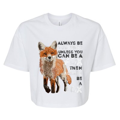 A FUNNY GIFT Always Be Yours Unless You Can Be A Fox Shirt Funny Gift Bella+Canvas Jersey Crop Tee