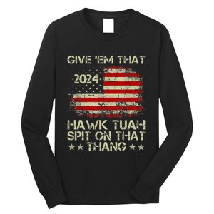 American Flag Give Them That Hawk Tush 24 Spit On That Thang Long Sleeve Shirt