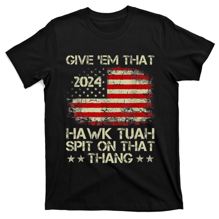 American Flag Give Them That Hawk Tush 24 Spit On That Thang T-Shirt