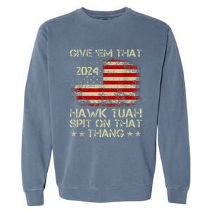 American Flag Give Them That Hawk Tush 24 Spit On That Thang Garment-Dyed Sweatshirt