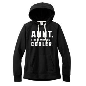 Aunt Funny Gift From Niece Aunt Like A Mom But Cooler Gift Women's Fleece Hoodie