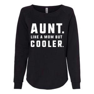 Aunt Funny Gift From Niece Aunt Like A Mom But Cooler Gift Womens California Wash Sweatshirt