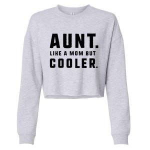 Aunt Funny Gift From Niece Aunt Like A Mom But Cooler Gift Cropped Pullover Crew