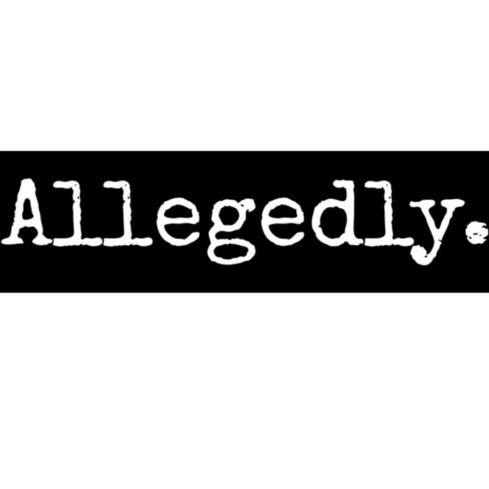 Allegedly Funny Gift Funny Lawyer Cool Gift Funny Lawyer Meaningful Gift Bumper Sticker