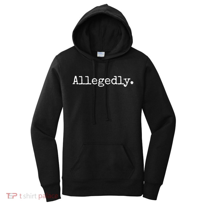 Allegedly Funny Gift Funny Lawyer Cool Gift Funny Lawyer Meaningful Gift Women's Pullover Hoodie