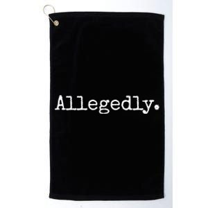 Allegedly Funny Gift Funny Lawyer Cool Gift Funny Lawyer Meaningful Gift Platinum Collection Golf Towel