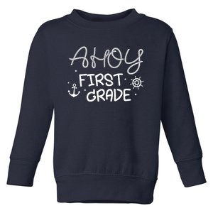 Ahoy First Grade Teacher Toddler Sweatshirt